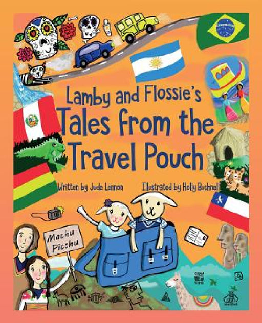 Lamby and Flossie's Tales from the Travel Pouch by Jude Lennon, Holly Bushnell