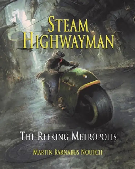 Steam Highwayman 3: The Reeking Metropolis by Martin Barnabus Noutch