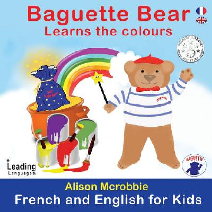 Baguette Bear Learns the colours: French and English for kids by Alison McRobbie