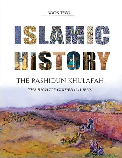 Islamic History - Book Two: The Rashidun Khulafah by Watson, Yasmin G.