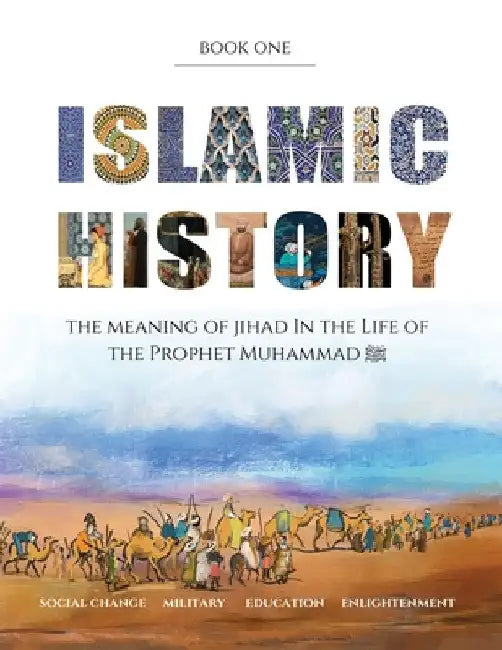 Islamic History - Book One: The Meaning of Jihad in the Life of the Prophet Muhammad ﷺ by Yasmin G. Watson