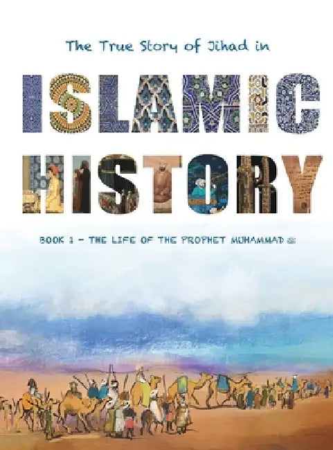 The True Story of Jihad in Islamic History: Book 1 - The Life of the Prophet Muhammad ﷺ by Yasmin G. Watson