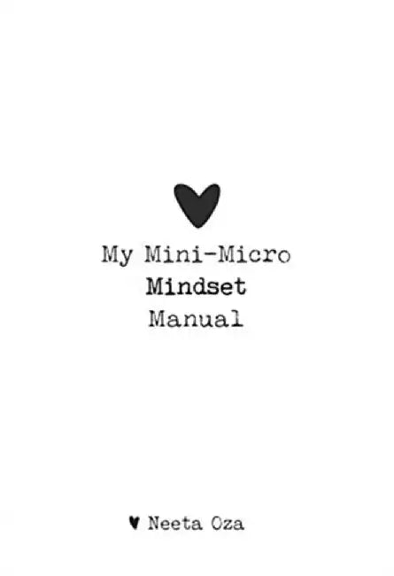 My Mini-Micro Mindset Manual by Oza, Neeta