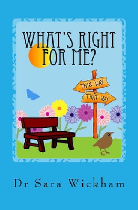 What's Right For Me?: Making decisions in pregnancy and childbirth by Sara Wickham