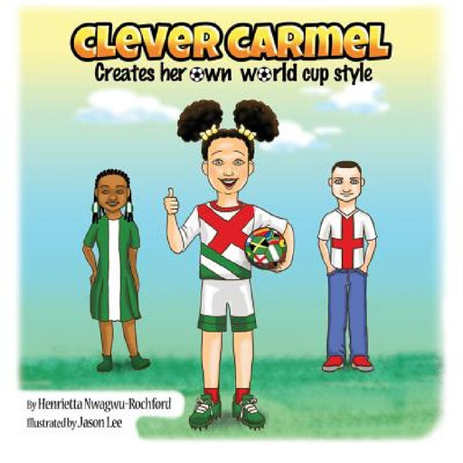 Clever Carmel by Henrietta Nwagwu-Rochford, Jason Lee