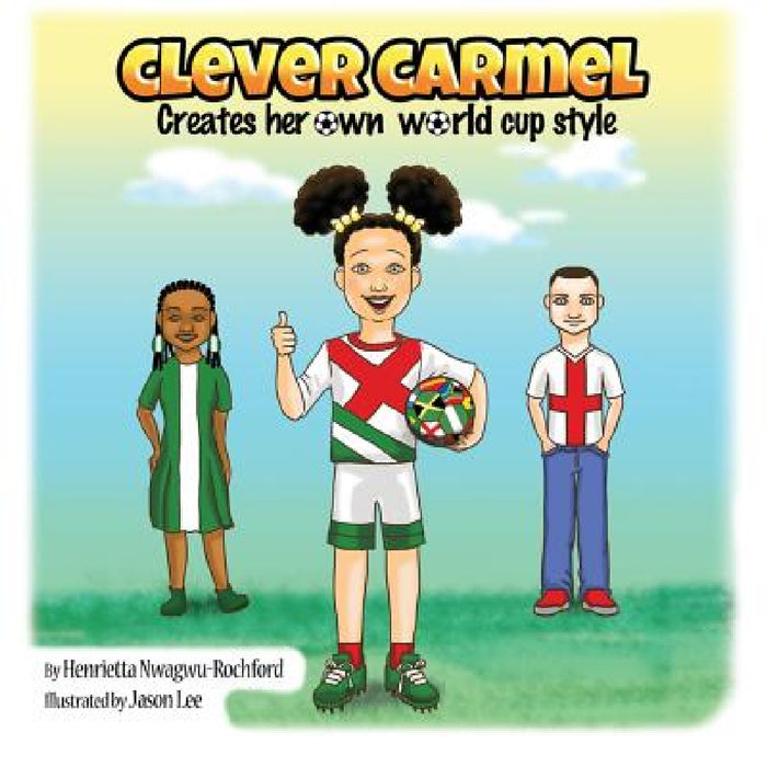 Clever Carmel by Henrietta Nwagwu-Rochford, Jason Lee
