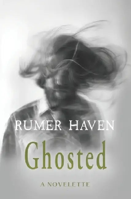 Ghosted: A Novelette by Rumer Haven