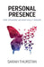 Personal Presence: How speakers authentically engage by Sarah Thurstan
