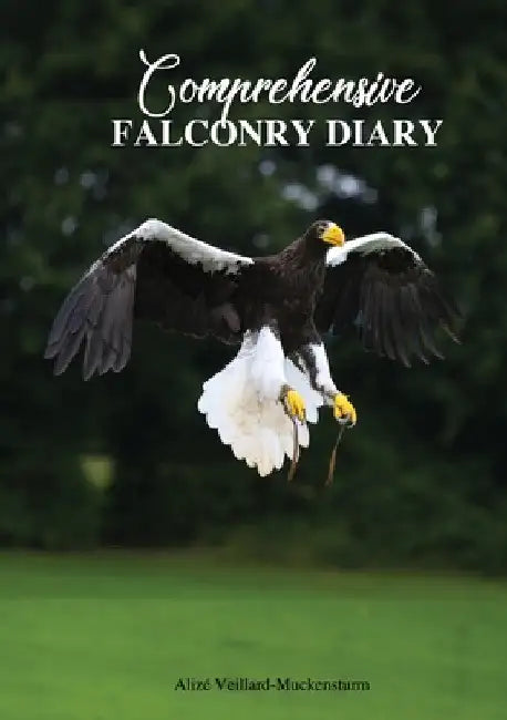 Comprehensive Falconry Diary by Alizé Veillard-Muckensturm