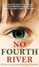No Fourth River. A Novel Based on a True Story. A profoundly moving read about a woman's fight for survival. by Christine Clayfield