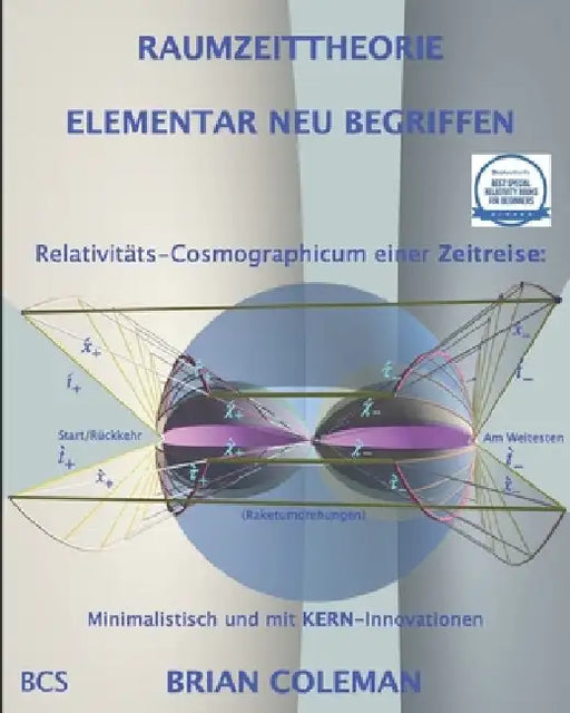 Raumzeittheorie Elementar Neu Begriffen: Spezielle Relativitäts-Cosmographicum by Coleman, Brian