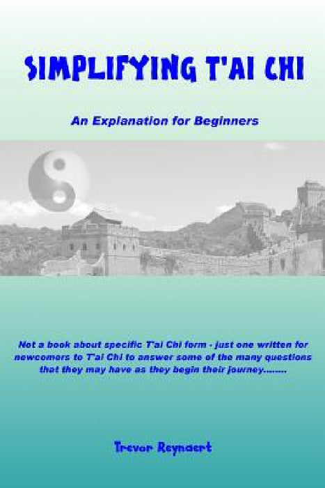 Simplifying T'ai Chi by Trevor Reynaert