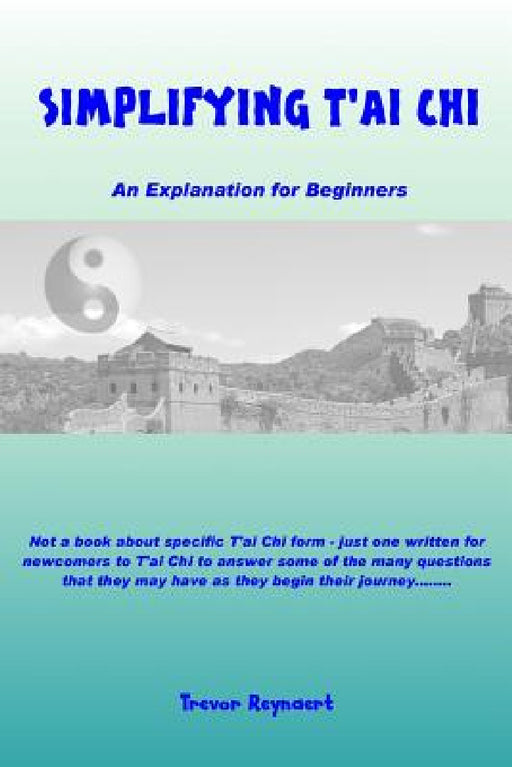 Simplifying T'ai Chi by Trevor Reynaert