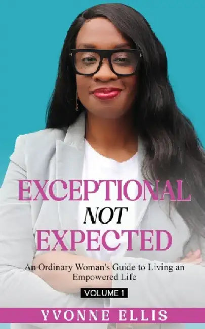 Exceptional Not Expected by Yvonne Ellis