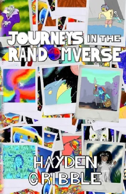 Journeys In The Randomverse by Hayden Gribble