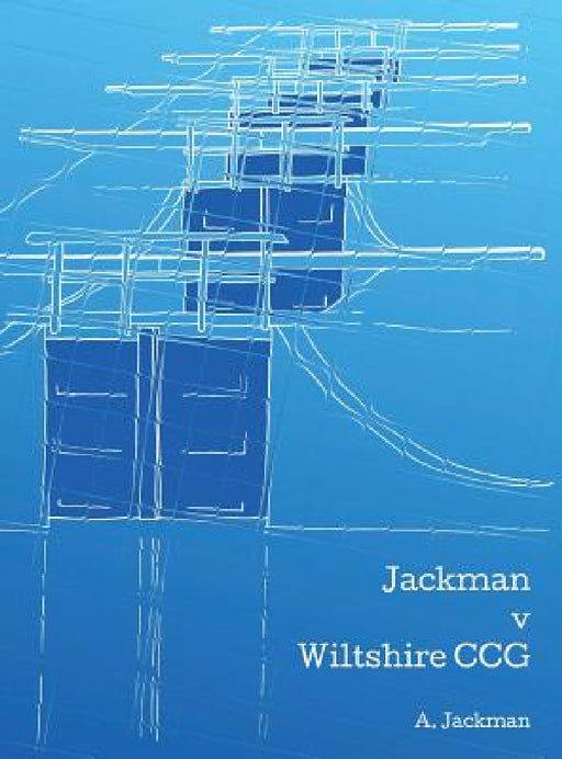 Jackman v Wiltshire CCG by A. Jackman