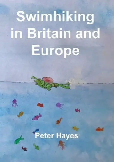 Swimhiking in Britain and Europe by Peter Hayes