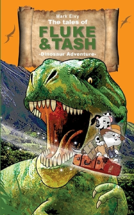 The Tales of Fluke and Tash - Dinosaur Adventure by Mark Elvy, Stuart Trotter