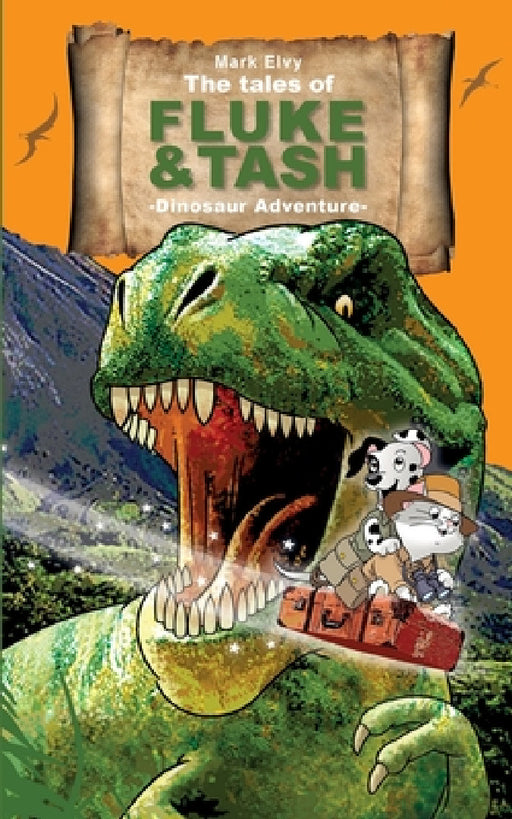 The Tales of Fluke and Tash - Dinosaur Adventure by Mark Elvy, Stuart Trotter