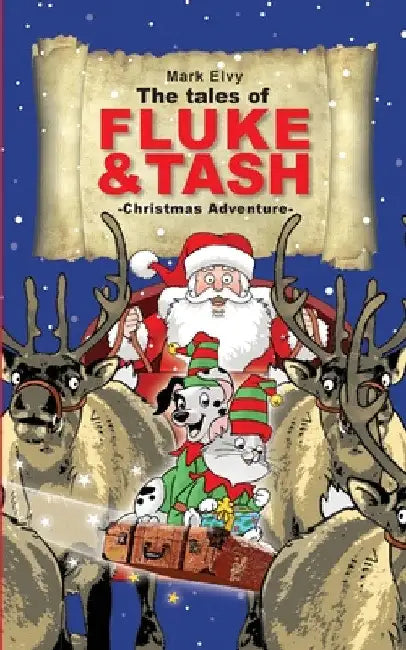 The Tales of Fluke and Tash - Christmas Adventure by Mark Elvy