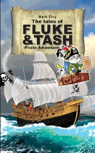 The Tales of Fluke and Tash - Pirate Adventure by Mark Elvy