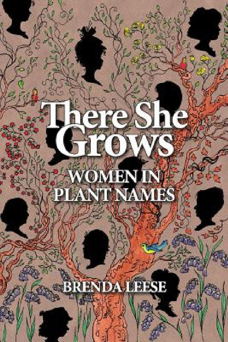 There She Grows: Women in Plant Names by Brenda Leese, Sophie Holme, Russell K. Holden