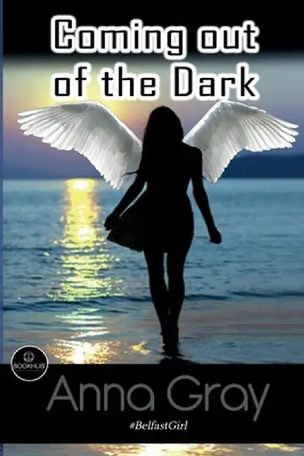 Coming Out Of The Dark by Anna Gray