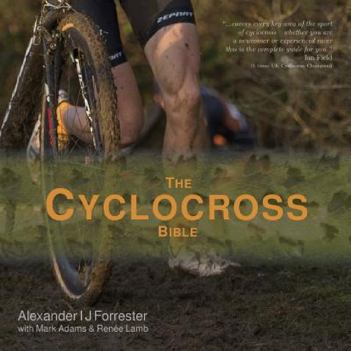 The Cyclocross Bible by Alexander Ij Forrester, Mark Adams, Renée Lamb