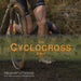 The Cyclocross Bible by Alexander Ij Forrester, Mark Adams, Renée Lamb