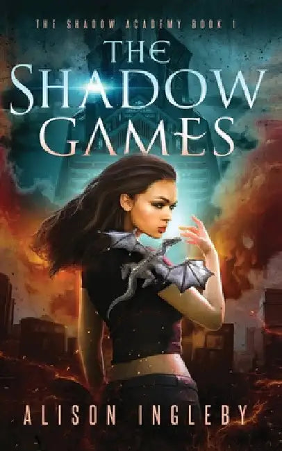 The Shadow Games: A Young Adult Dystopian Fantasy by Alison Ingleby