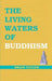 The Living Waters of Buddhism by Brian F. Taylor