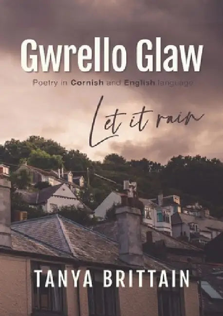 Gwrello Glaw: Let it rain by Brittain, Tanya