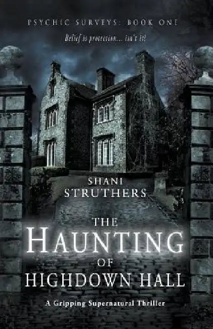 Psychic Surveys Book One: The Haunting of Highdown Hall: A Gripping Supernatural Thriller by Shani Struthers