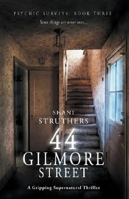 Psychic Surveys Book Three: 44 Gilmore Street: A Gripping Supernatural Thriller by Shani Struthers