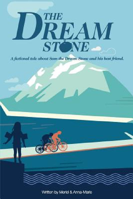 The Dream Stone: A fictional tale about Sam the Dream Stone and his best friend. by Anna-Marie McLachlan, Meriel P, Meriel P