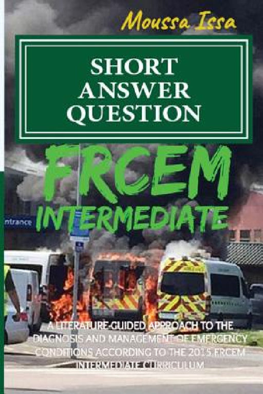 Frcem Intermediate: SHORT ANSWER QUESTION (2017 Edition, Black & White) by Moussa Issa