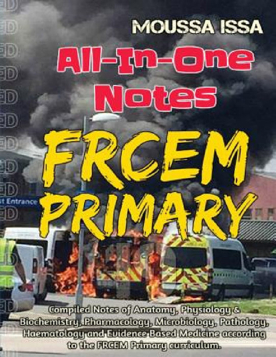 Frcem Primary: All-In-One Notes (2018 Edition, Full Colour) by Moussa Issa