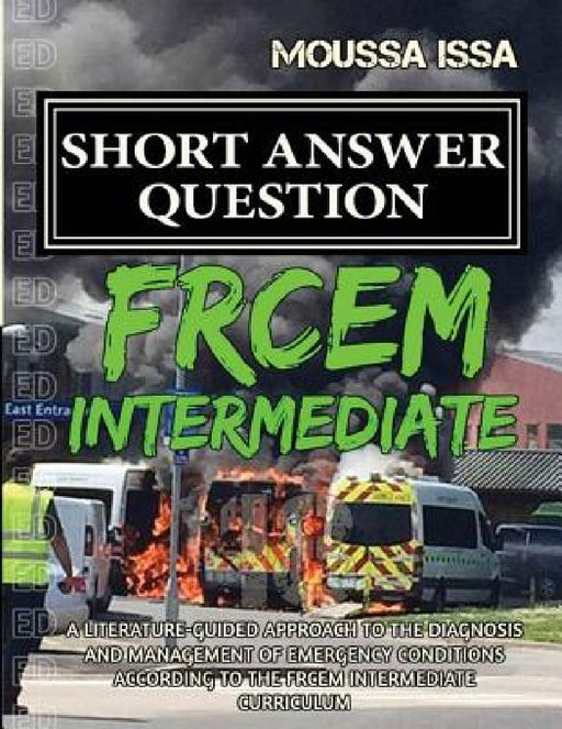 Frcem Intermediate: SHORT ANSWER QUESTION (2018 Edition, Black & White) by Moussa Issa