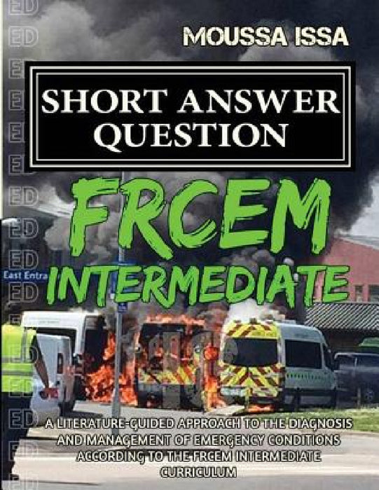 Frcem Intermediate: SHORT ANSWER QUESTION (2018 Edition, Black & White) by Moussa Issa