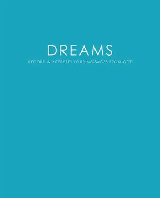 Dreams: Record & Interpret Your Messages From God by Torema Thompson