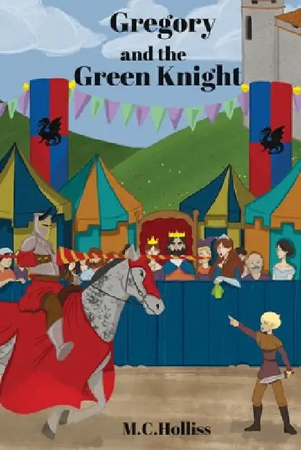 Gregory and the Green Knight by M. C. Holliss