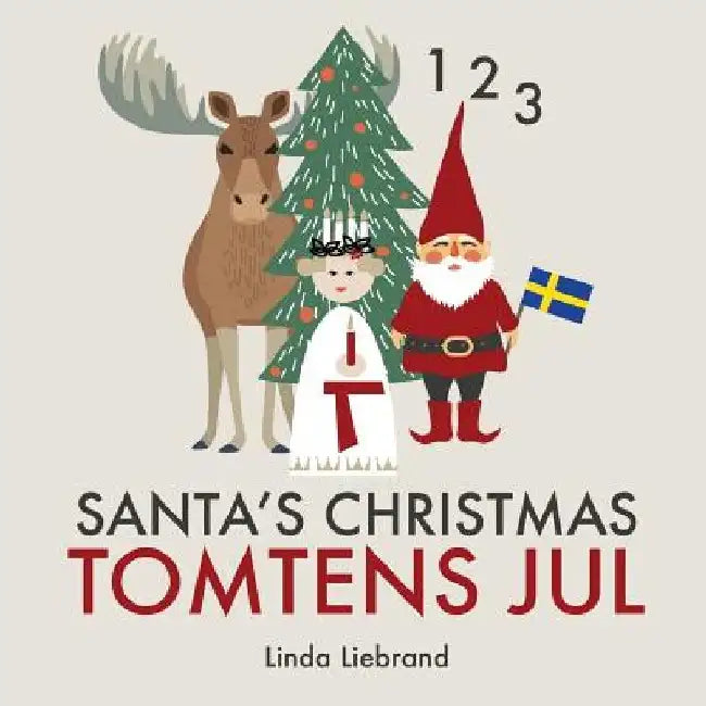 Santa's Christmas Tomtens jul: A bilingual Swedish Christmas counting book - En tvåspråkig räknebok på svenska och engelska by Linda Liebrand