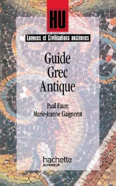 Guide grec antique by Faure-P+gaignerot-M J.