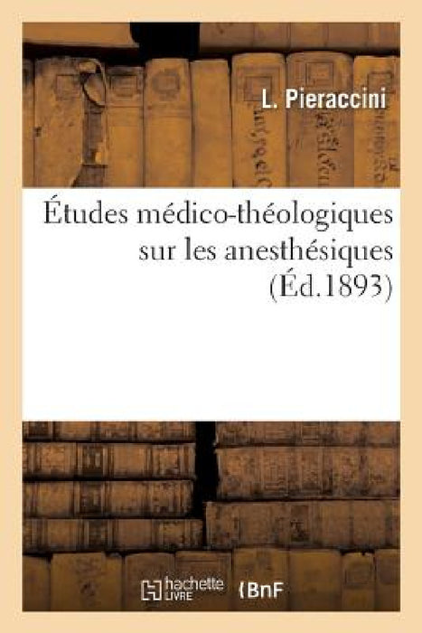 Études Médico-Théologiques Sur Les Anesthésiques by L. Pieraccini