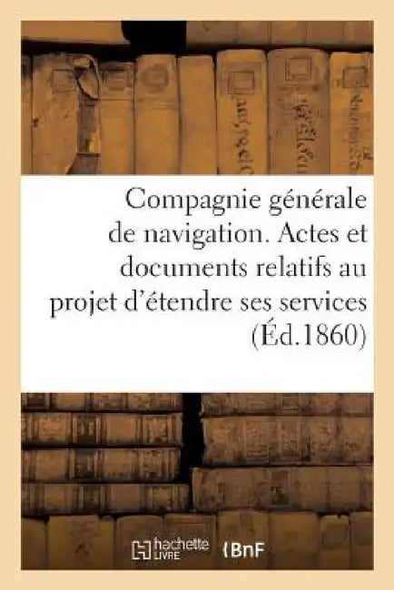 Compagnie Générale de Navigation, Projet d'Étendre Ses Services Sur Le Danube Et Ses Affluents by ""