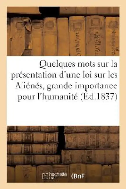 Quelques Mots Sur La Présentation d'Une Loi Sur Les Aliénés by ""
