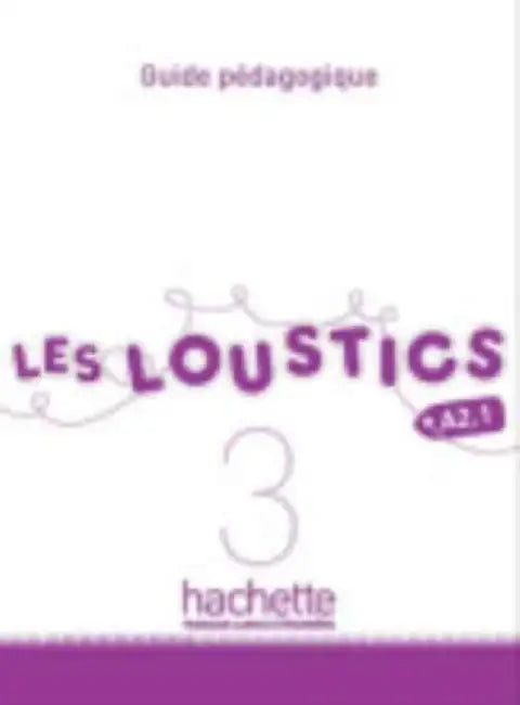 Les Loustics 3: Guide Pedagogique: Les Loustics 3: Guide Pedagogique by Marianne Capouet