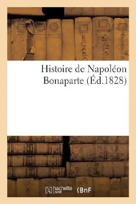 Histoire de Napoléon Bonaparte by Sans Auteur
