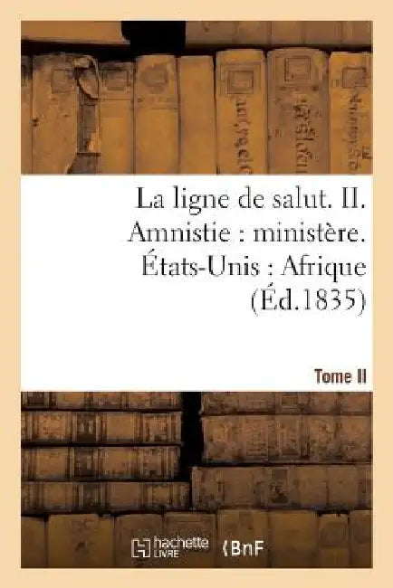 La Ligne de Salut. Tome II. Amnistie: Ministère. États-Unis: Afrique by Nicolas-Louis-Marie Magon La Gervaisais