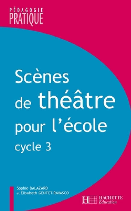 Scènes de théâtre pour l'école - Cycle 3 by Balazard+gentet Ravasco